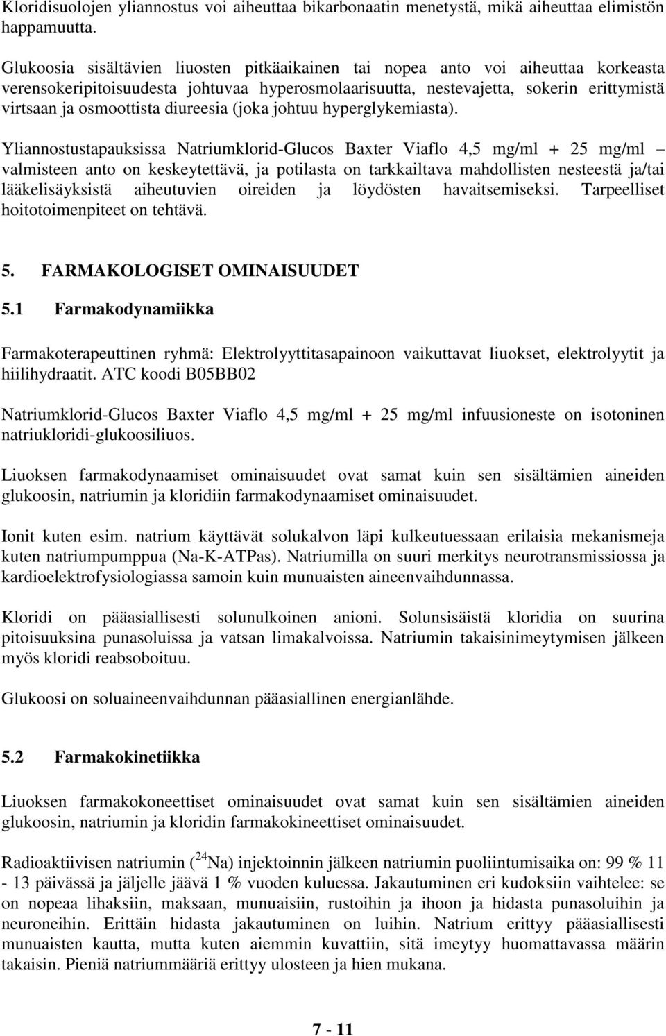 diureesia (joka johtuu hyperglykemiasta).