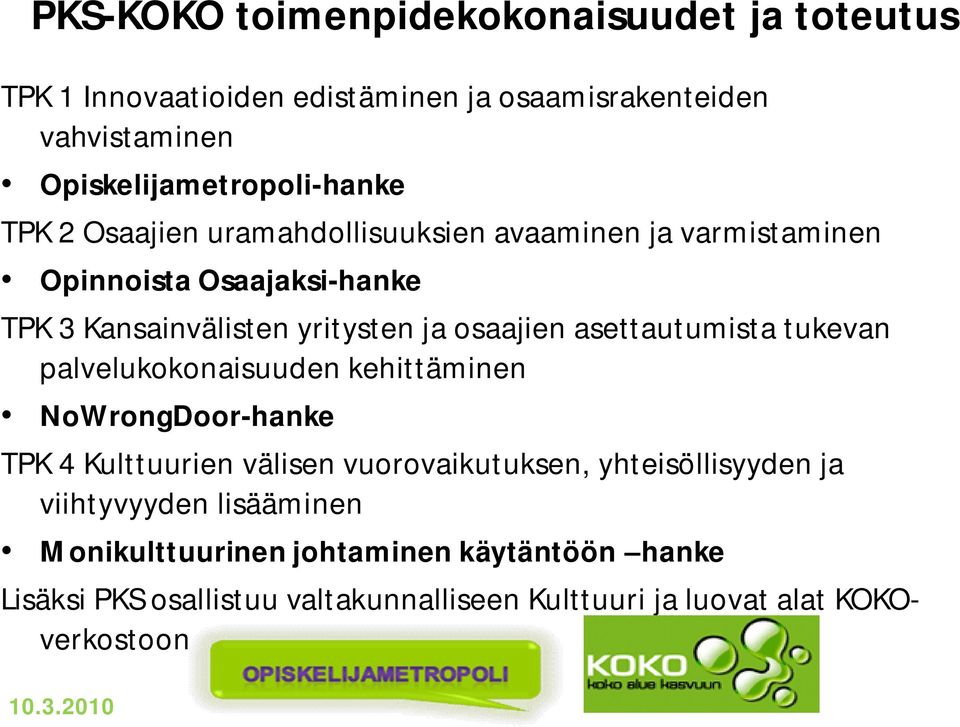 asettautumista tukevan palvelukokonaisuuden kehittäminen NoWrongDoor-hanke TPK 4 Kulttuurien välisen vuorovaikutuksen, yhteisöllisyyden ja