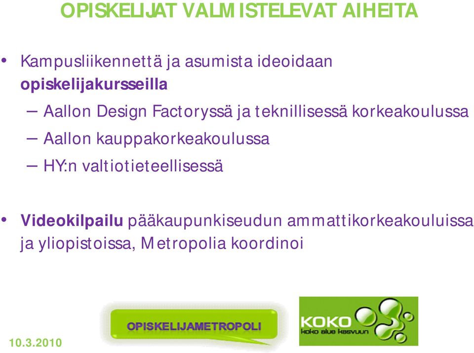 korkeakoulussa Aallon kauppakorkeakoulussa HY:n valtiotieteellisessä