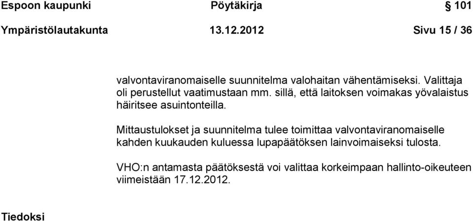 sillä, että laitoksen voimakas yövalaistus häiritsee asuintonteilla.
