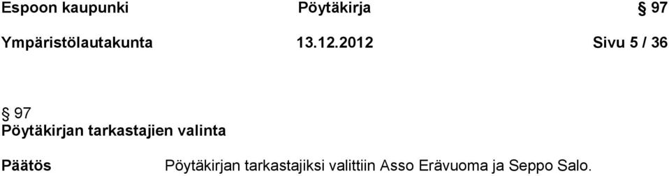 2012 Sivu 5 / 36 97 Pöytäkirjan tarkastajien