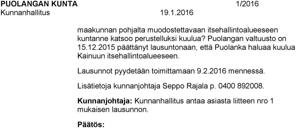 .05 päättänyt lausuntonaan, että Puolanka haluaa kuulua Kainuun itsehallintoalueeseen.