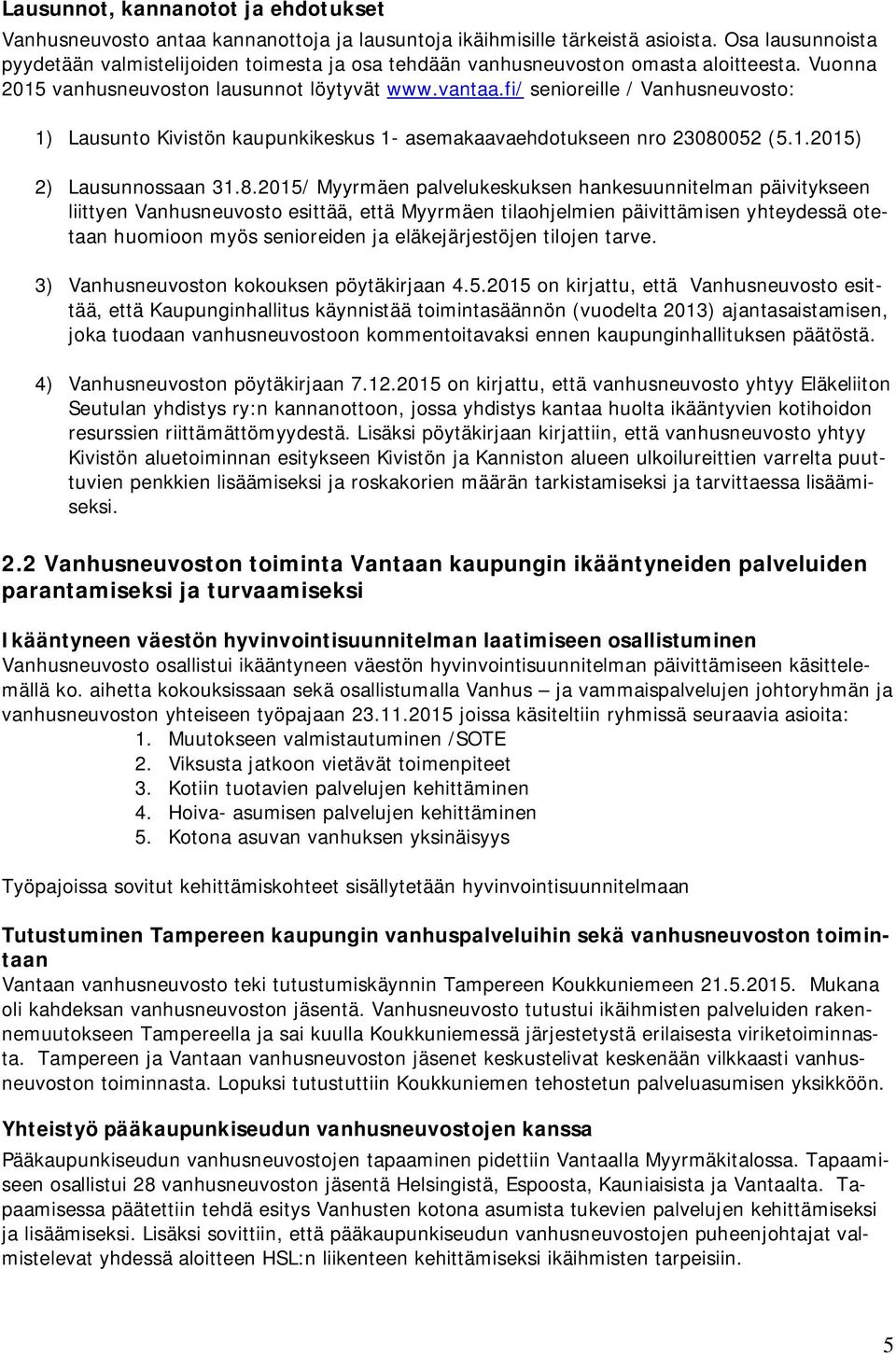fi/ senioreille / Vanhusneuvosto: 1) Lausunto Kivistön kaupunkikeskus 1- asemakaavaehdotukseen nro 23080