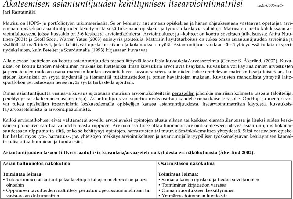 Matriisi on jaettu kahdeksaan arviointialueeseen, joissa kussakin on 3-6 keskeistä arviointikohdetta.