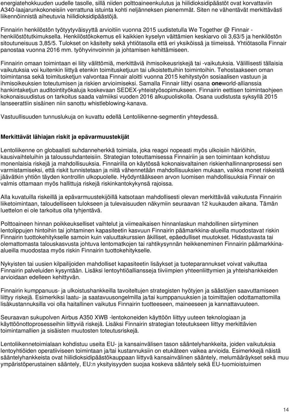 Finnairin henkilöstön työtyytyväisyyttä arvioitiin vuonna 2015 uudistetulla We Together @ Finnair - henkilöstötutkimuksella.