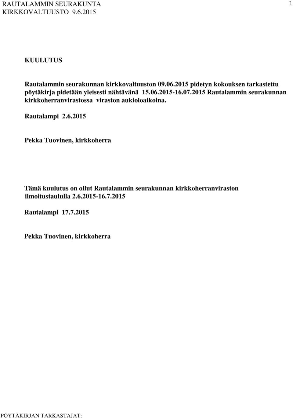 2015 Rautalammin seurakunnan kirkkoherranvirastossa viraston aukioloaikoina. Rautalampi 2.6.