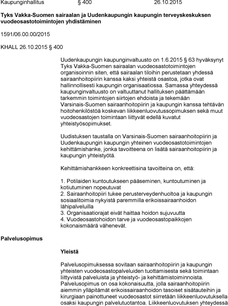 hallinnollisesti kaupungin organisaatiossa.