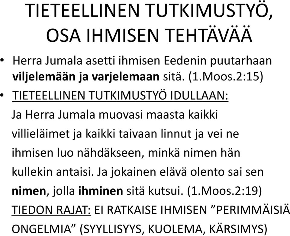 2:15) TIETEELLINEN TUTKIMUSTYÖ IDULLAAN: Ja Herra Jumala muovasi maasta kaikki villieläimet ja kaikki taivaan linnut ja