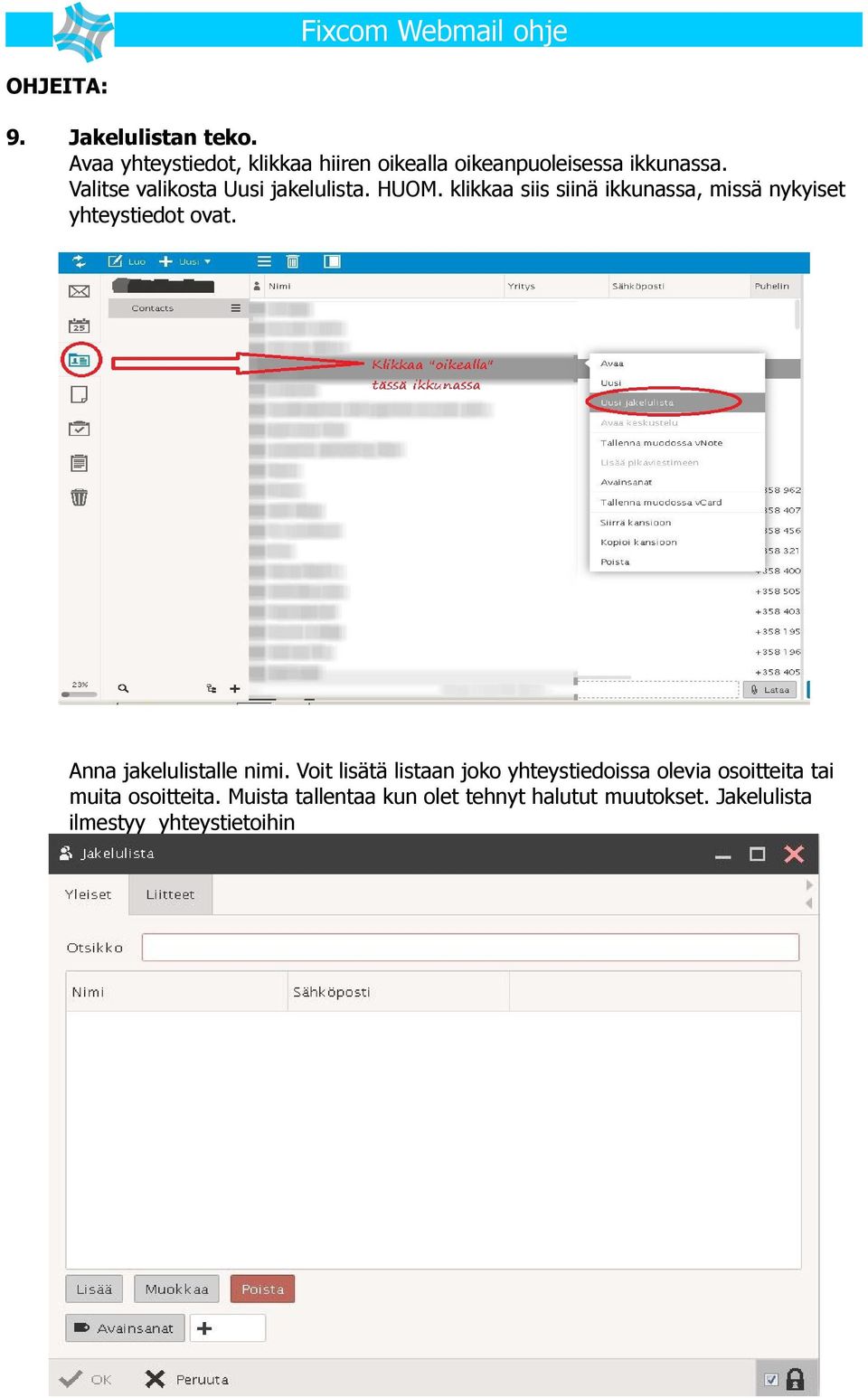 Valitse valikosta Uusi jakelulista. HUOM.