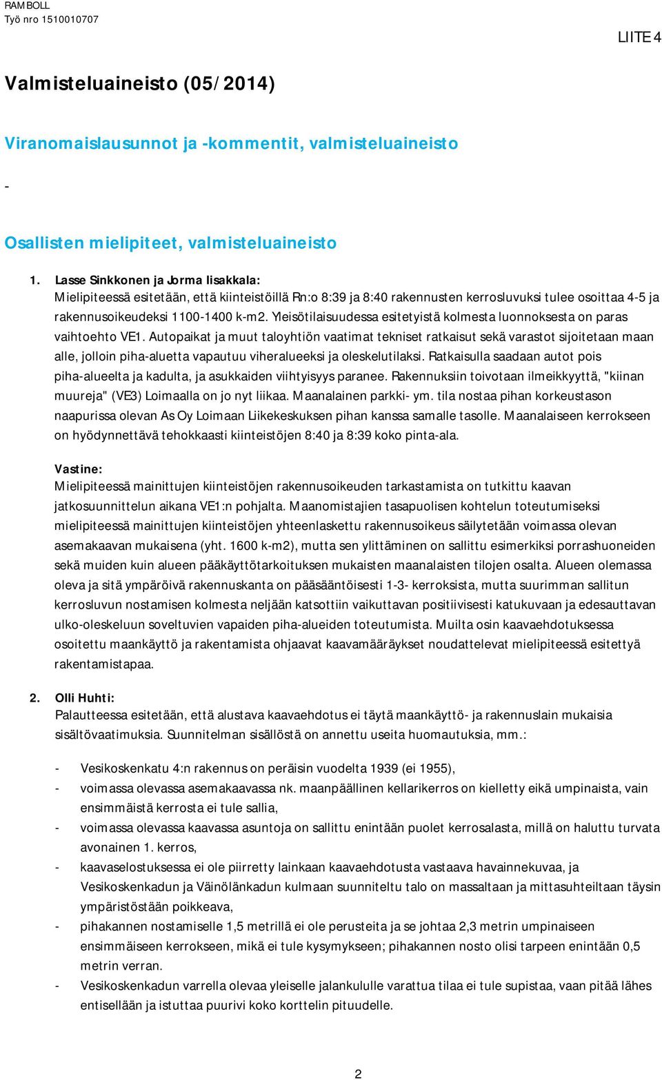 Yleisötilaisuudessa esitetyistä kolmesta luonnoksesta on paras vaihtoehto VE1.