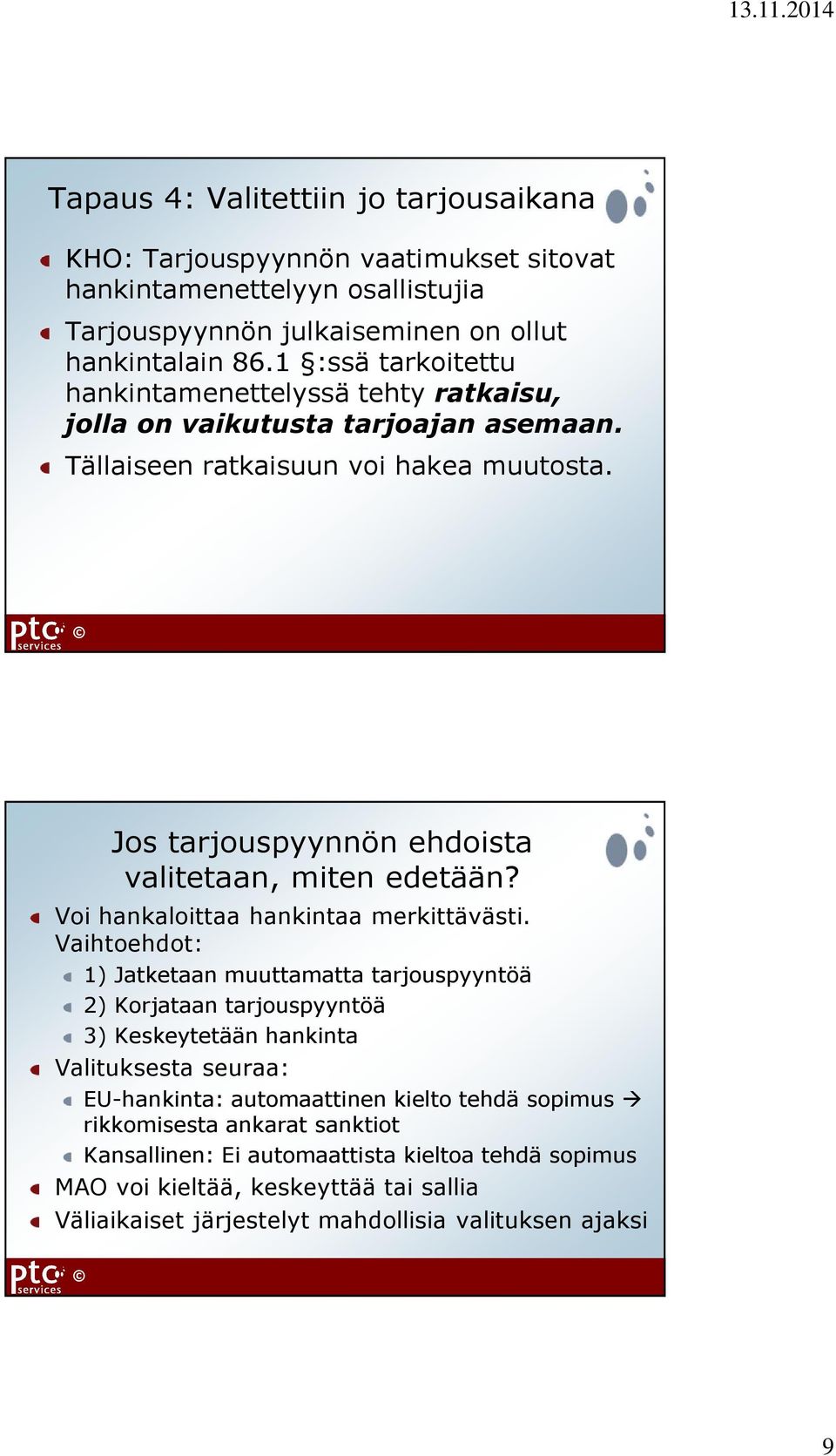 Jos tarjouspyynnön ehdoista valitetaan, miten edetään? Voi hankaloittaa hankintaa merkittävästi.