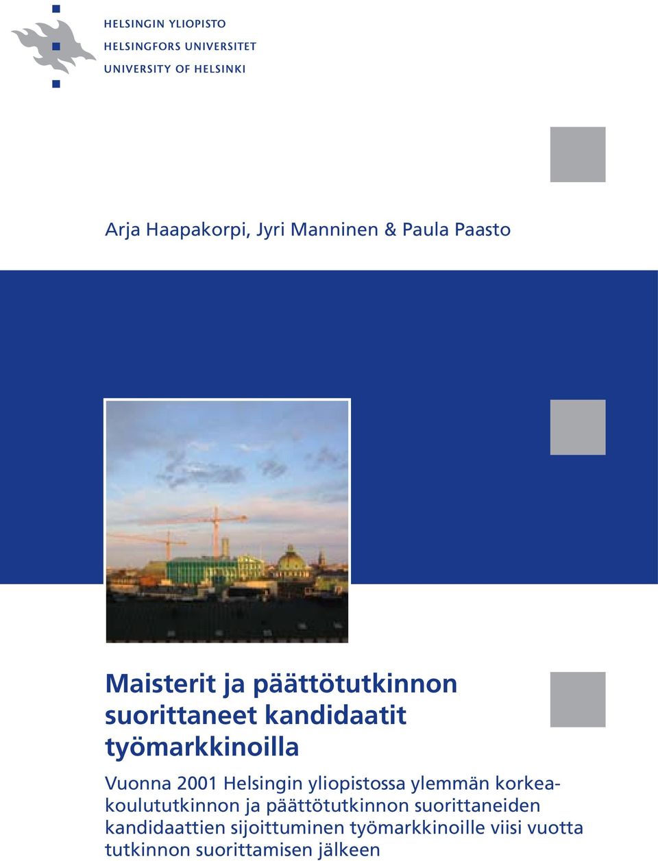 ylemmän korkeakoulututkinnon ja päättötutkinnon suorittaneiden