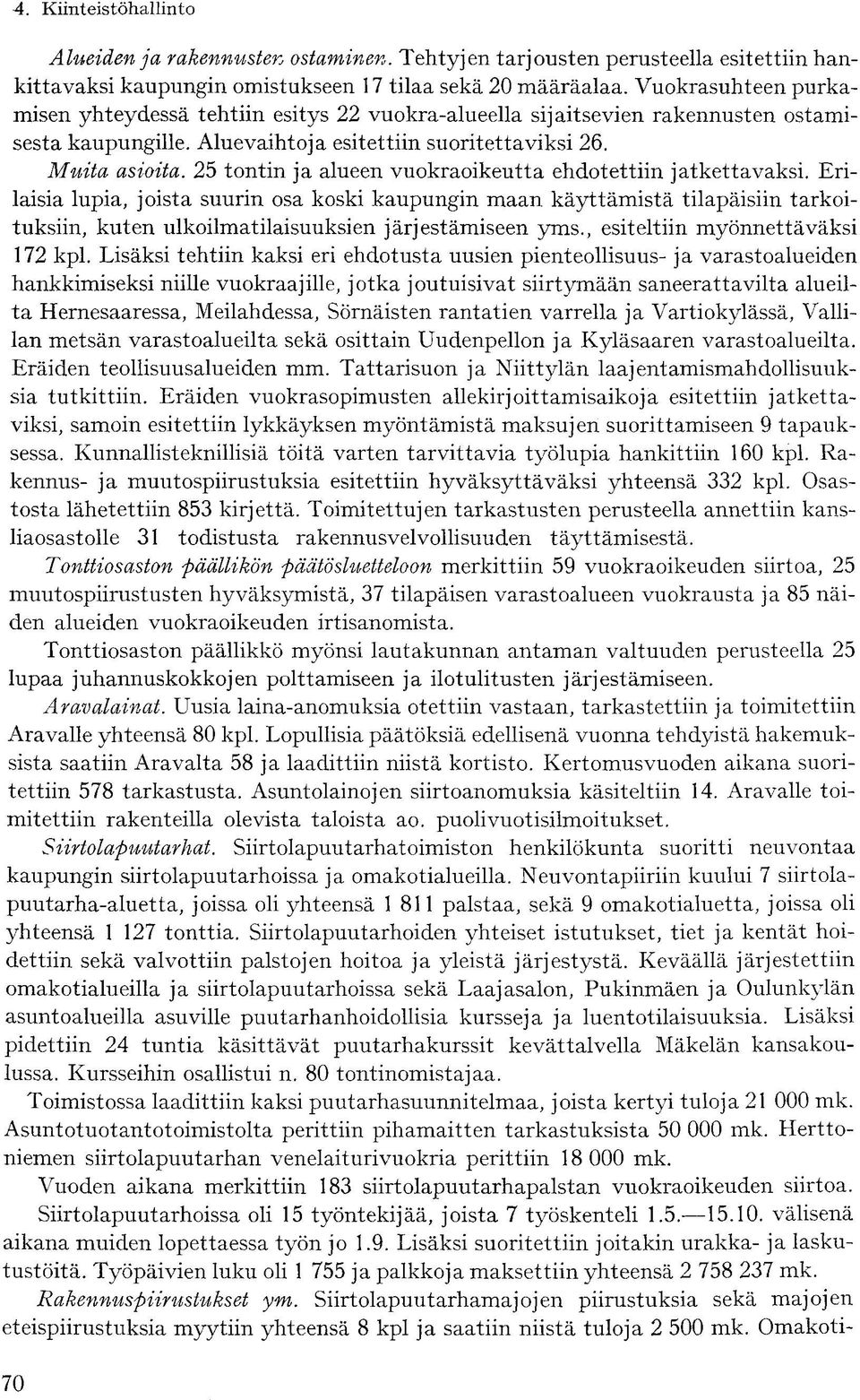 25 tontin ja alueen vuokraoikeutta ehdotettiin jatkettavaksi.