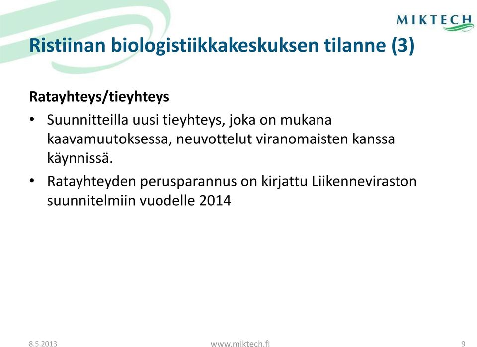 neuvottelut viranomaisten kanssa käynnissä.