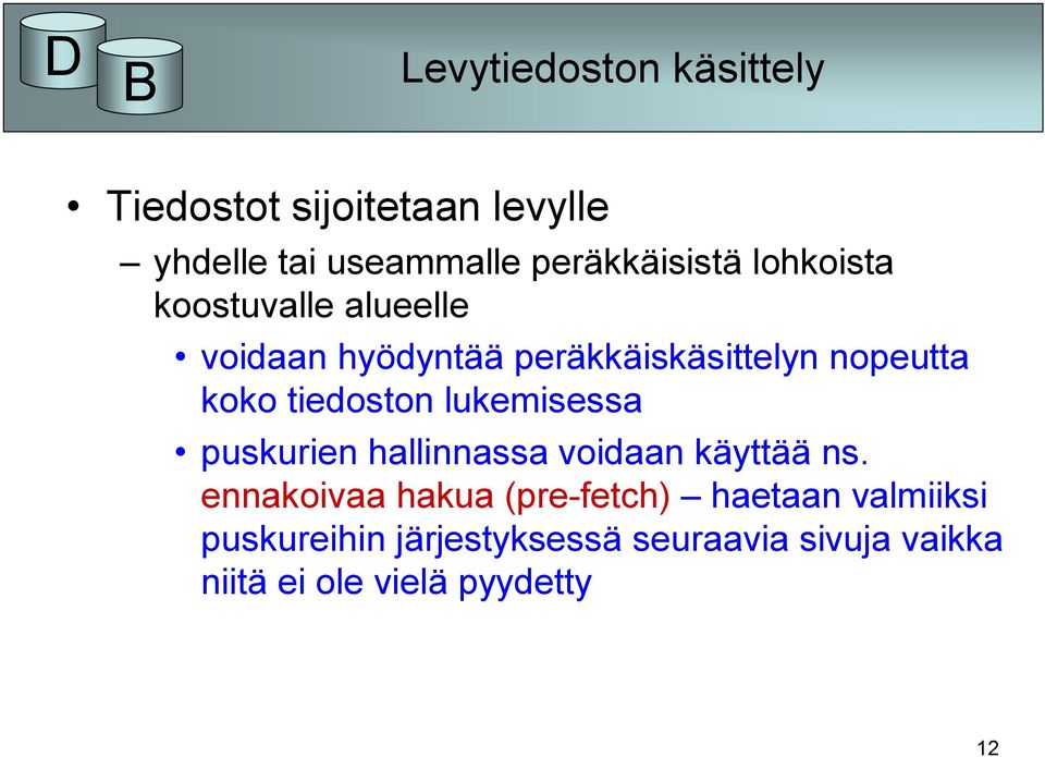 tiedoston lukemisessa puskurien hallinnassa voidaan käyttää ns.