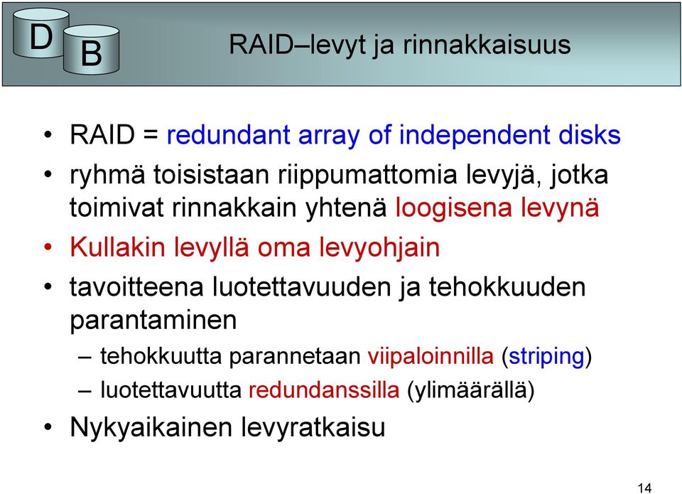 oma levyohjain tavoitteena luotettavuuden ja tehokkuuden parantaminen tehokkuutta