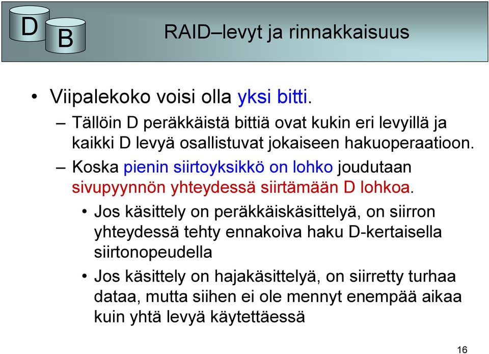 Koska pienin siirtoyksikkö on lohko joudutaan sivupyynnön yhteydessä siirtämään D lohkoa.