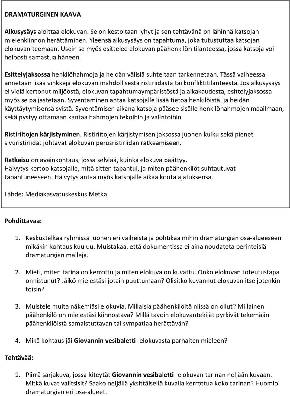 Esittelyjaksossa henkilöhahmoja ja heidän välisiä suhteitaan tarkennetaan. Tässä vaiheessa annetaan lisää vinkkejä elokuvan mahdollisesta ristiriidasta tai konfliktitilanteesta.