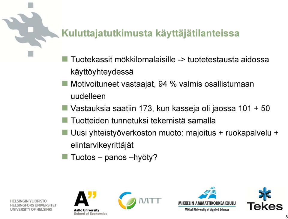 Vastauksia saatiin 173, kun kasseja oli jaossa 101 + 50 Tuotteiden tunnetuksi tekemistä