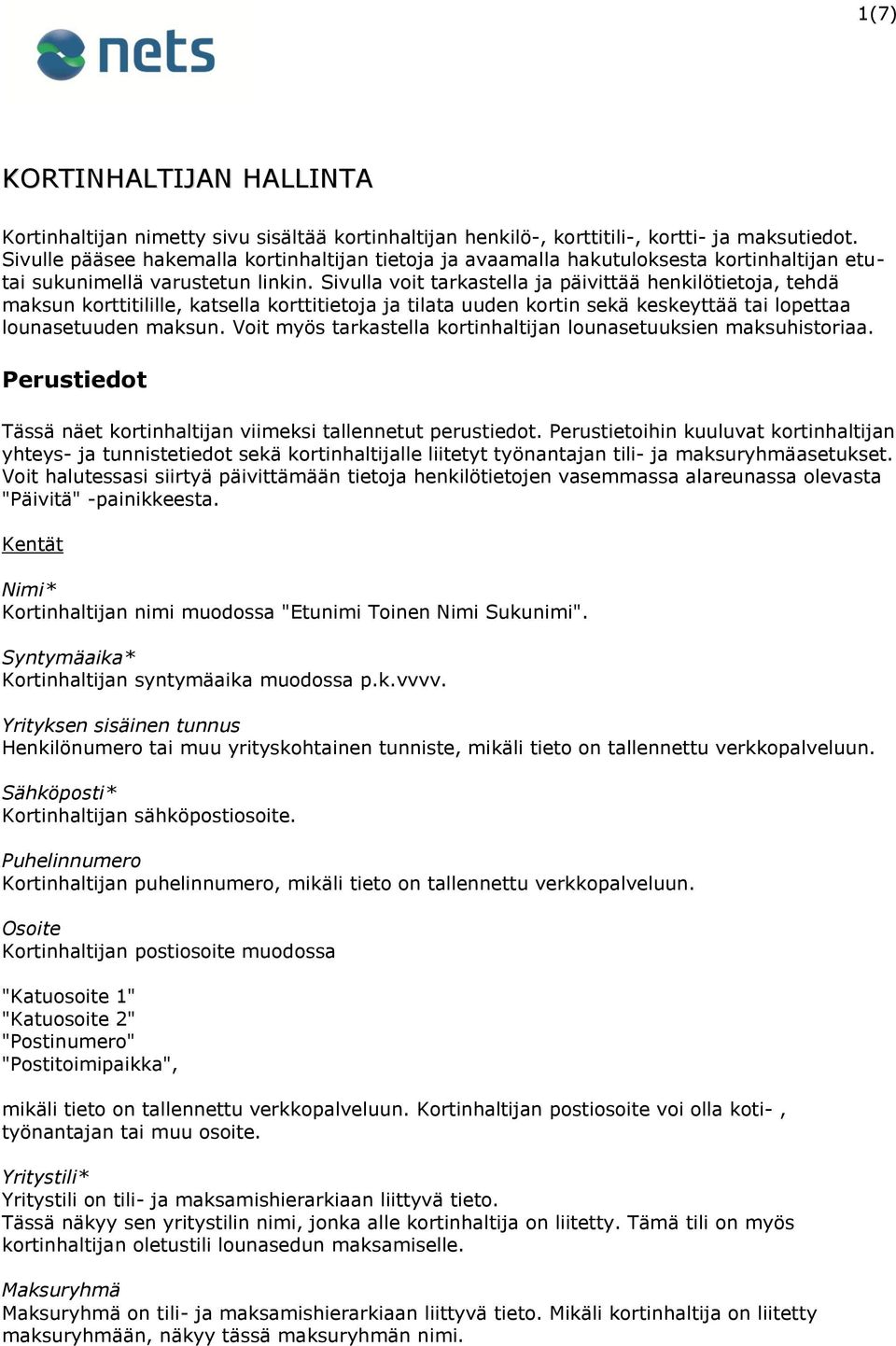 Sivulla voit tarkastella ja päivittää henkilötietoja, tehdä maksun korttitilille, katsella korttitietoja ja tilata uuden kortin sekä keskeyttää tai lopettaa lounasetuuden maksun.