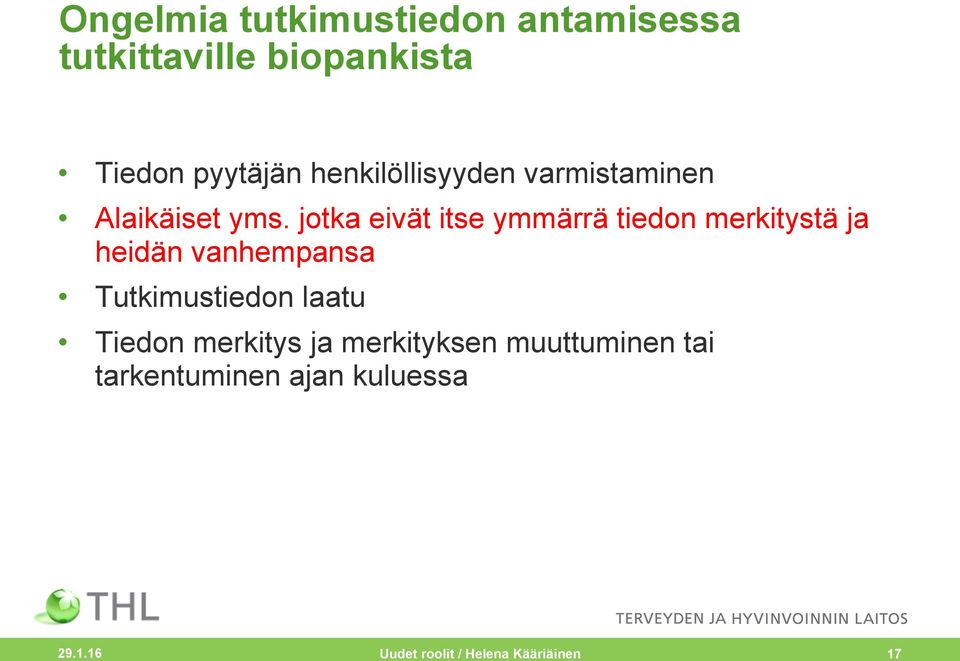 jotka eivät itse ymmärrä tiedon merkitystä ja heidän vanhempansa Tutkimustiedon