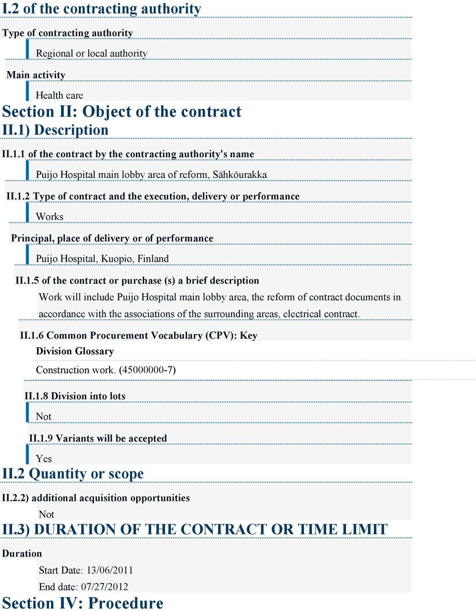 1.5 of the contract or purchase (s) a brief description Work will include Puijo Hospital main lobby area, the reform of contract documents in accordance with the associations of the surrounding