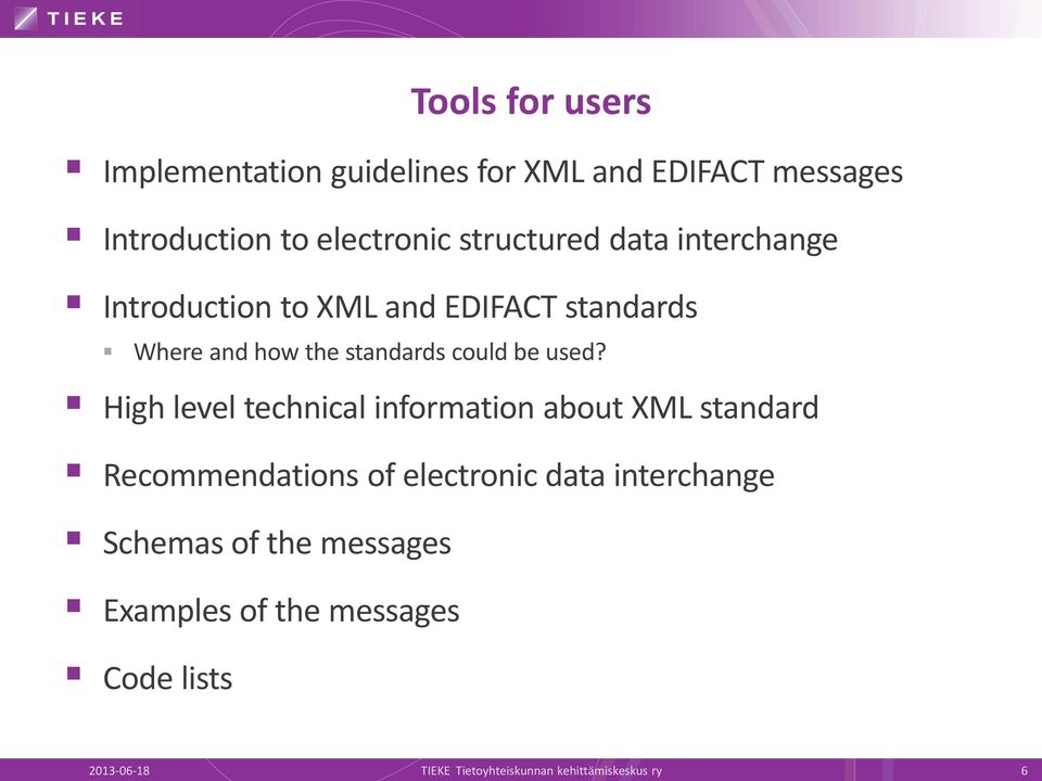 used? High level technical information about XML standard Recommendations of electronic data interchange