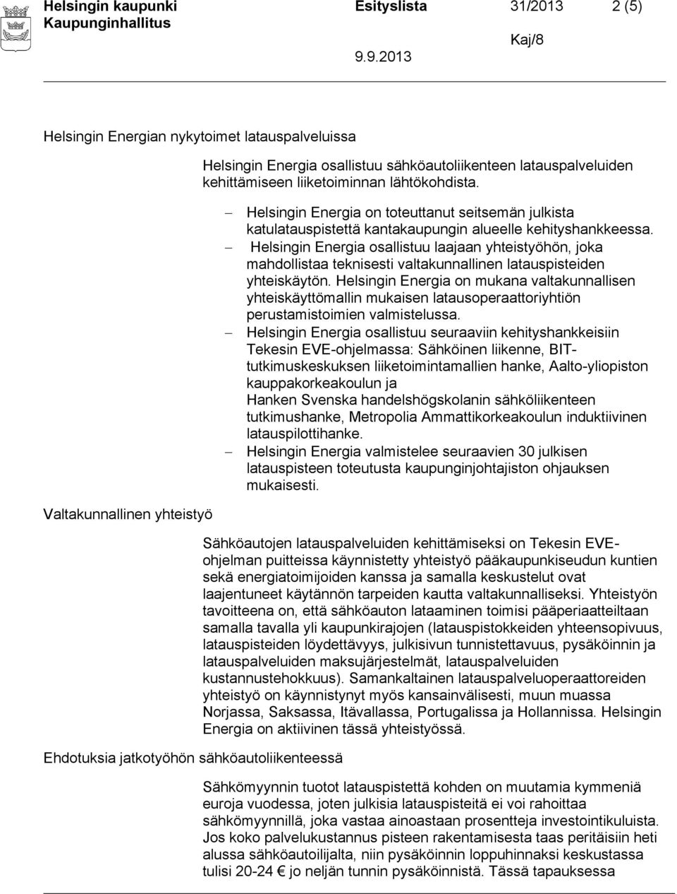 Helsingin Energia osallistuu laajaan yhteistyöhön, joka mahdollistaa teknisesti valtakunnallinen latauspisteiden yhteiskäytön.