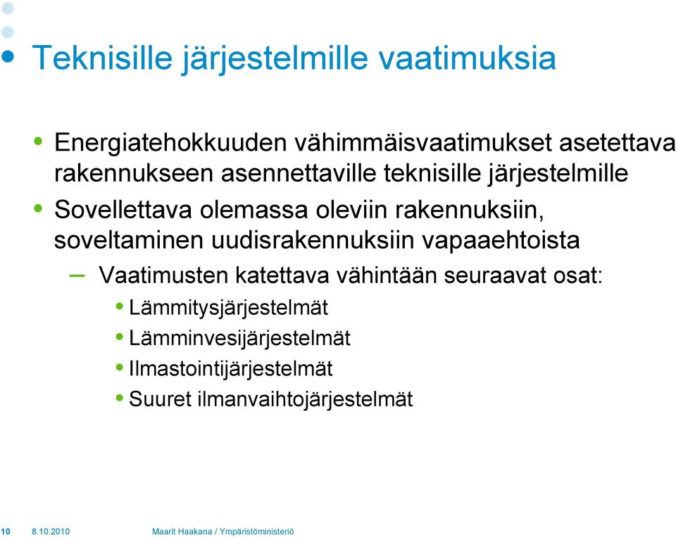 soveltaminen uudisrakennuksiin vapaaehtoista Vaatimusten katettava vähintään seuraavat osat: