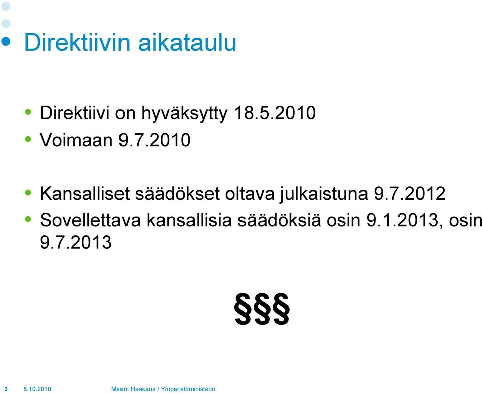 2010 Kansalliset säädökset oltava julkaistuna 9.7.