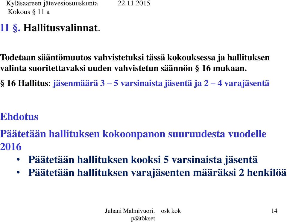 vahvistetun säännön 16 mukaan.