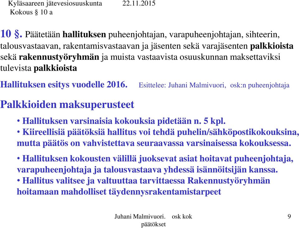 osuuskunnan maksettaviksi tulevista palkkioista Hallituksen esitys vuodelle 2016.