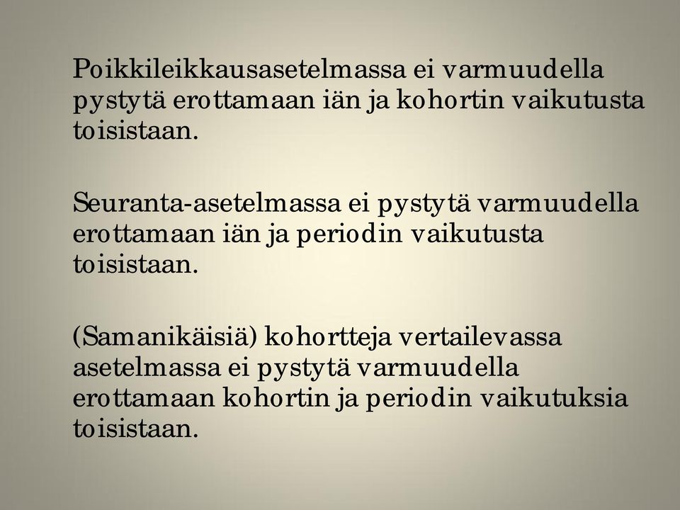 Seuranta-asetelmassa ei pystytä varmuudella erottamaan iän ja periodin 