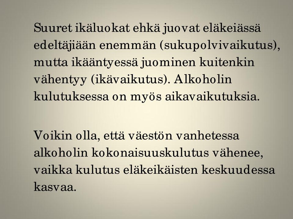 (ikävaikutus). Alkoholin kulutuksessa on myös aikavaikutuksia.