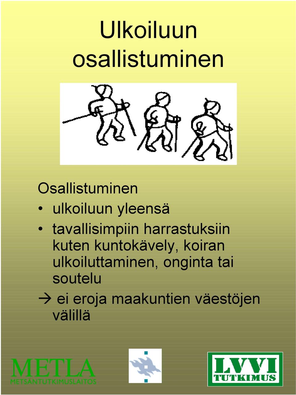 kuten kuntokävely, koiran ulkoiluttaminen,