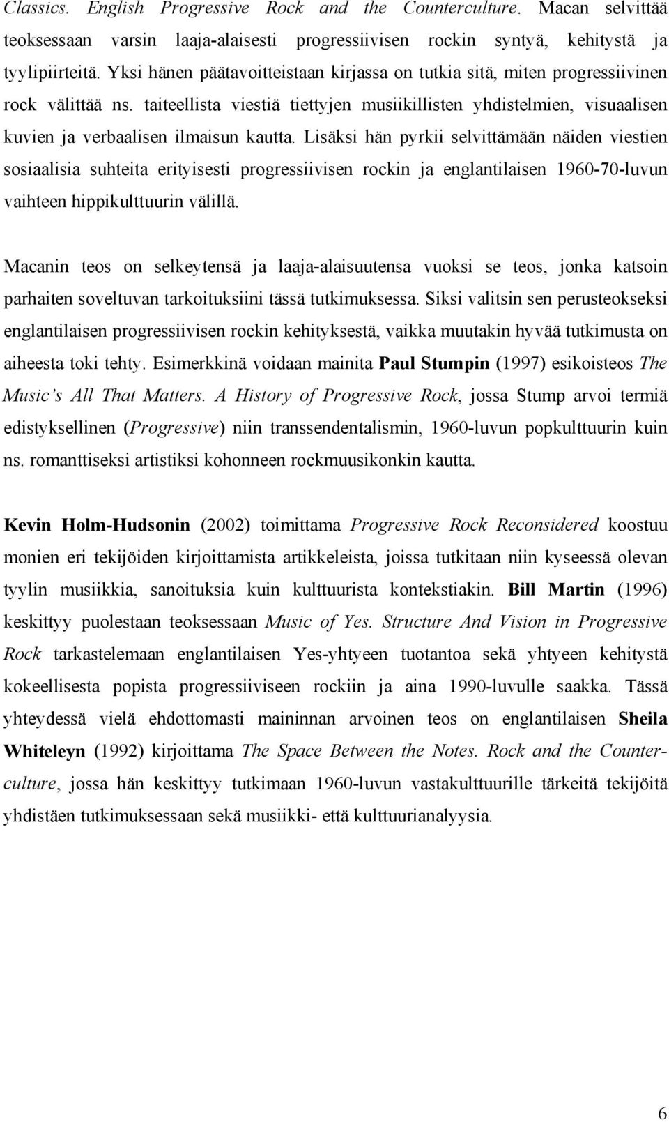 taiteellista viestiä tiettyjen musiikillisten yhdistelmien, visuaalisen kuvien ja verbaalisen ilmaisun kautta.