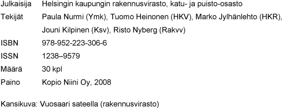 Jouni Kilpinen (Ksv), Risto Nyberg (Rakvv) ISBN 978-952-223-306-6 ISSN 1238