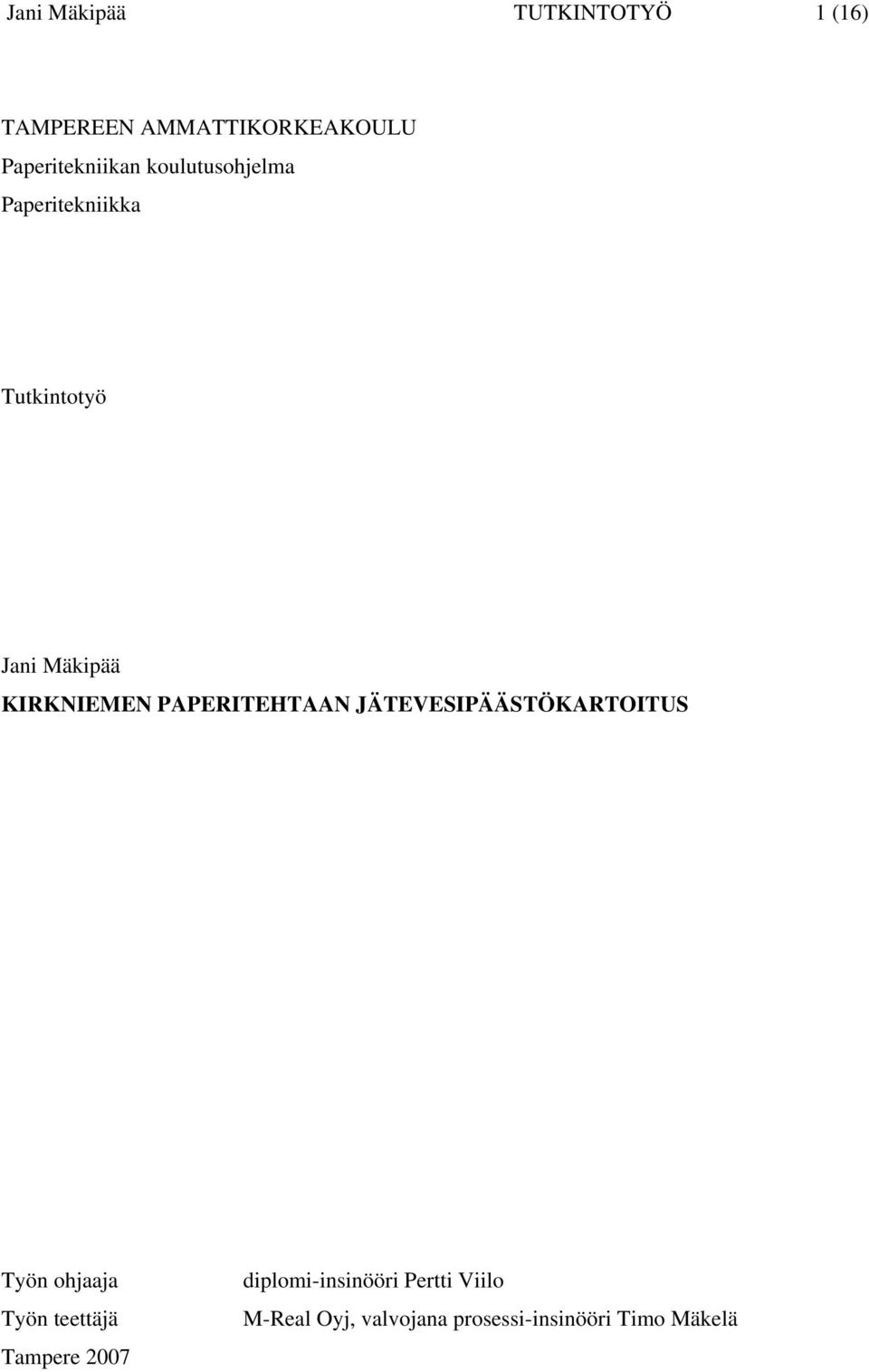 PAPERITEHTAAN JÄTEVESIPÄÄSTÖKARTOITUS Työn ohjaaja Työn teettäjä Tampere