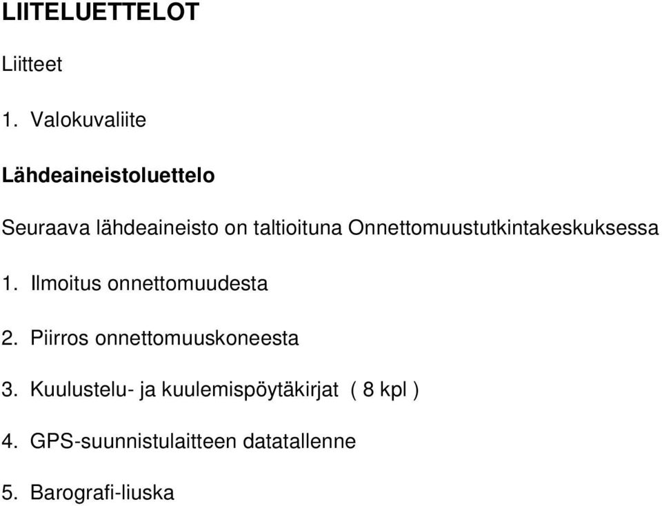 Onnettomuustutkintakeskuksessa 1. Ilmoitus onnettomuudesta 2.