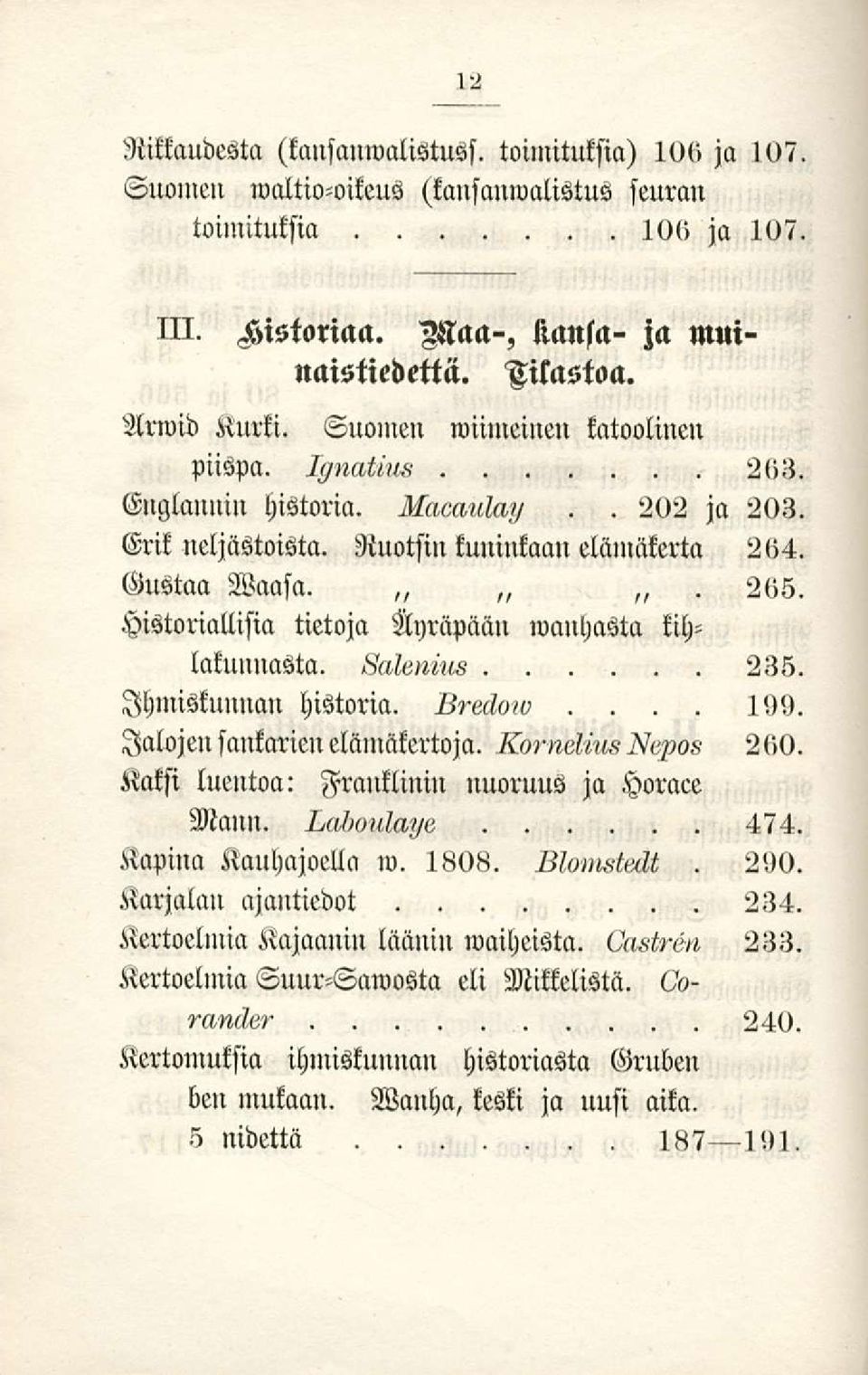 >V»lennis 235 199 Ihmiskuunlln historia Jalojen sankarien elämäkertoja Xo?«6i/«5 Kaksi luentoa: Franklinin nuoruus ja Horace 200 Manu I>«/»tt«l«?