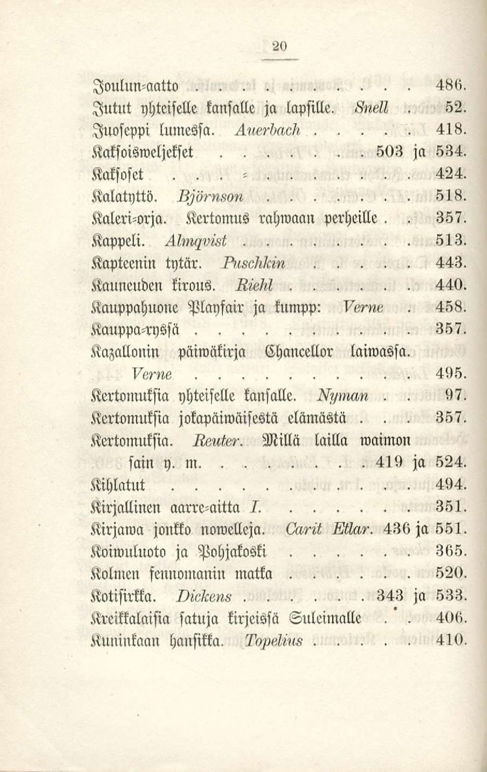 495, Kertomuksia yhteiselle kansalle M/mam 97, Kertomuksia jokapäiwäisestä elämästä 357, Kertomuksia Hs«ie?