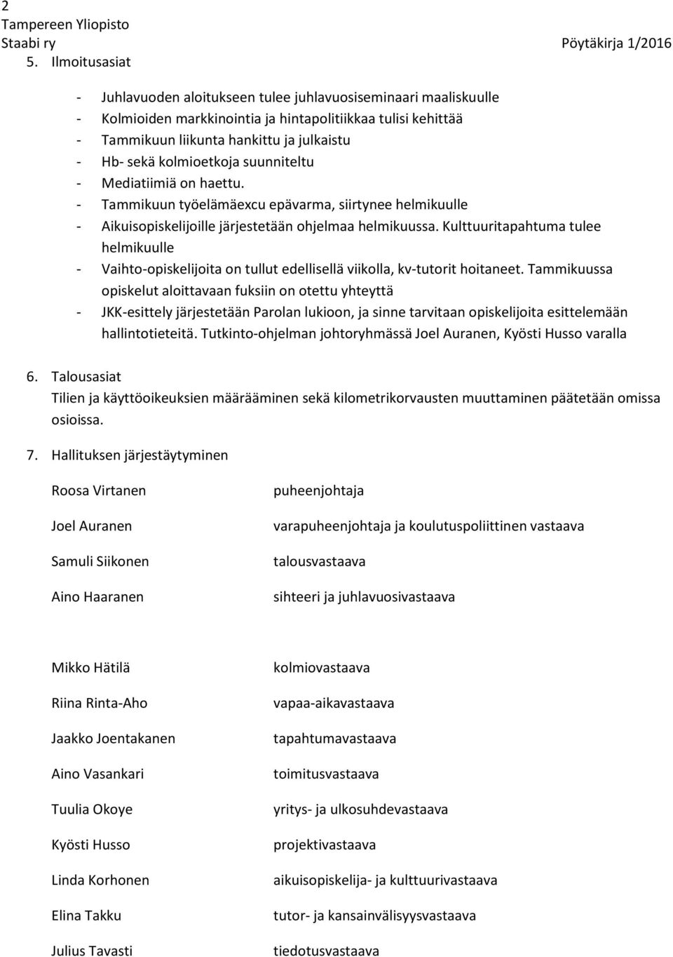 Kulttuuritapahtuma tulee helmikuulle - Vaihto-opiskelijoita on tullut edellisellä viikolla, kv-tutorit hoitaneet.