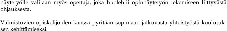 Valmistuvien opiskelijoiden kanssa pyritään