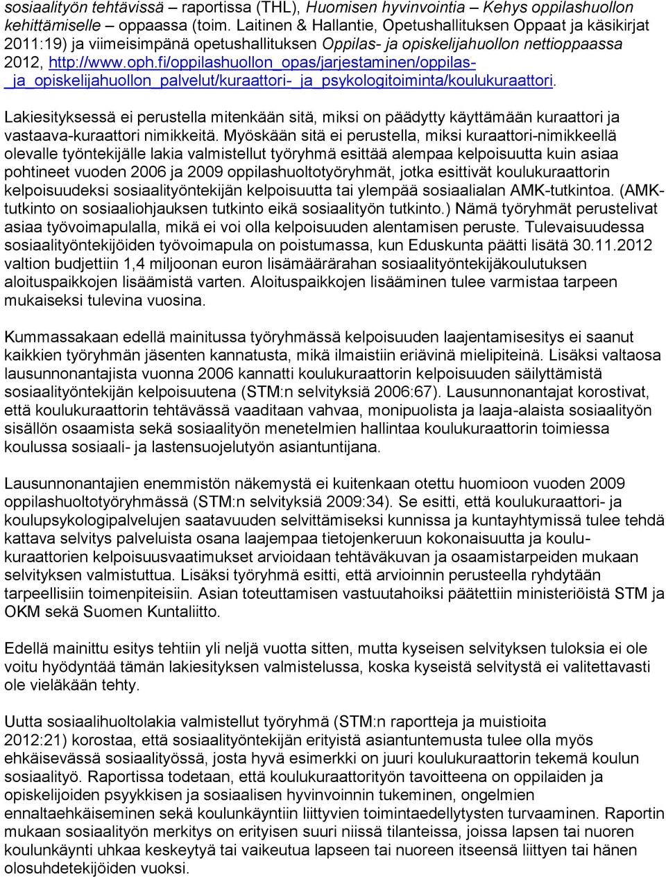 fi/oppilashuollon_opas/jarjestaminen/oppilas- _ja_opiskelijahuollon_palvelut/kuraattori-_ja_psykologitoiminta/koulukuraattori.