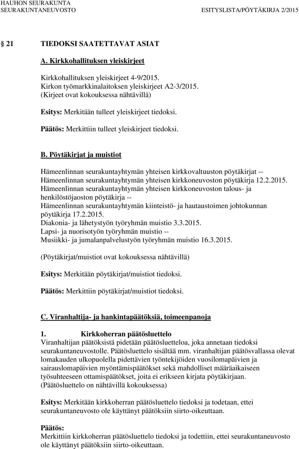 Pöytäkirjat ja muistiot Hämeenlinnan seurakuntayhtymän yhteisen kirkkovaltuuston pöytäkirjat -- Hämeenlinnan seurakuntayhtymän yhteisen kirkkoneuvoston pöytäkirja 12.2.2015.