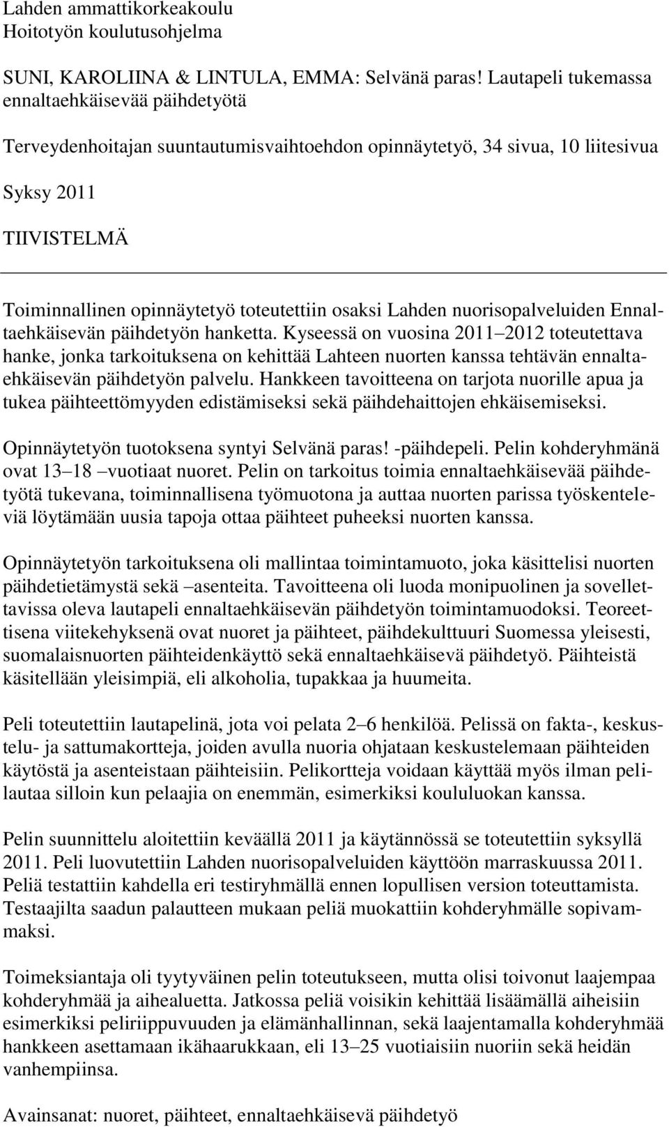 osaksi Lahden nuorisopalveluiden Ennaltaehkäisevän päihdetyön hanketta.