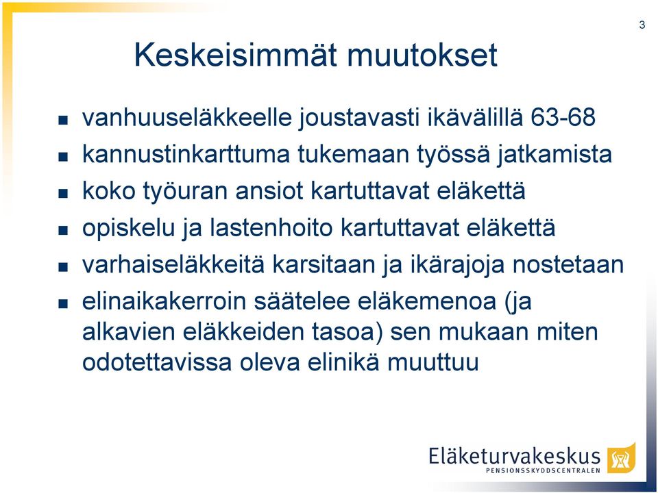 kartuttavat eläkettä varhaiseläkkeitä karsitaan ja ikärajoja nostetaan elinaikakerroin