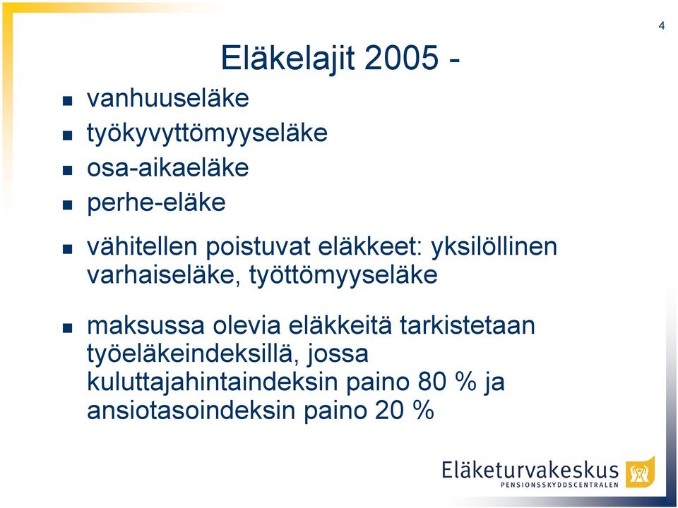 työttömyyseläke 4 maksussa olevia eläkkeitä tarkistetaan