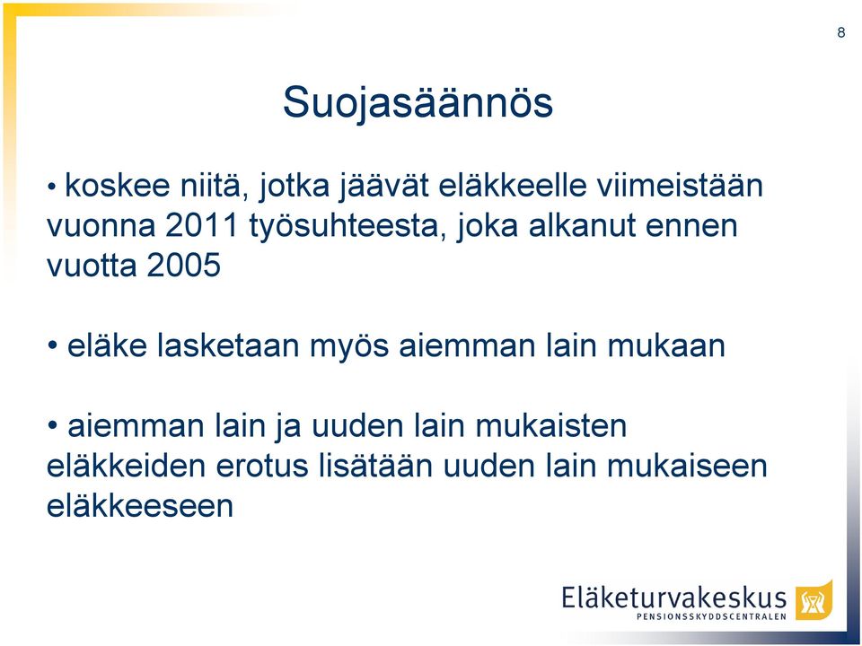 lasketaan myös aiemman lain mukaan aiemman lain ja uuden lain