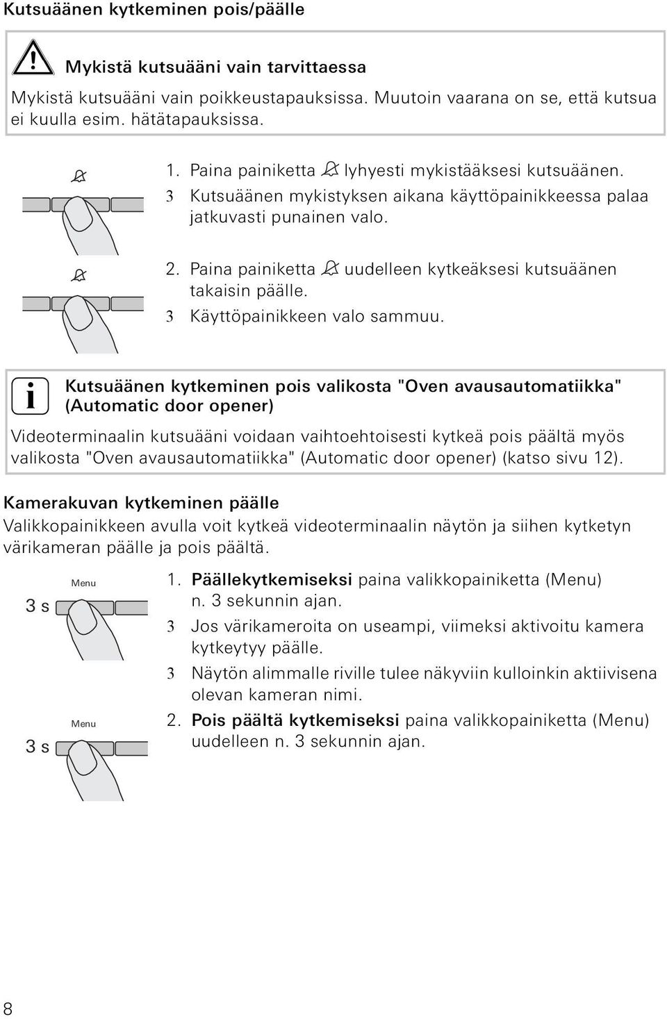 3 Käyttöpankkeen valo sammuu.